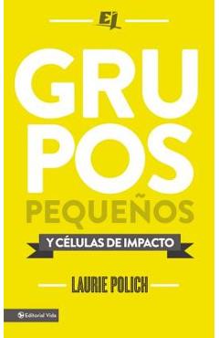 Coperta cărții 'Grupos pequeños y células de impacto = Small Groups - Laurie Polich'