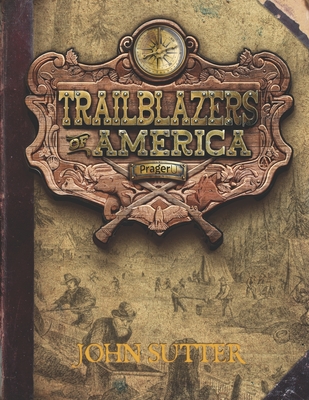 Coperta cărții 'John Sutter (Trailblazers of America, Book 6) -'