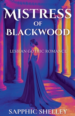 Mistress of Blackwood - Sapphic Shelley