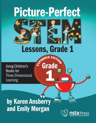 Picture-Perfect Stem Lessons, First Grade: Using Children's Books for Three-Dimensional Learning - Emily Morgan