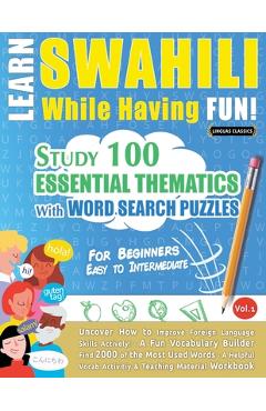 Poza produsului Learn Swahili While Having Fun! - For Beginners: Easy to Intermediate - Study 100 Essential Thematics with Word Search Puzzles - Vol.1 - 