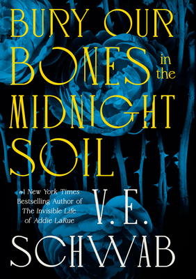 Bury Our Bones in the Midnight Soil - V. Schwab