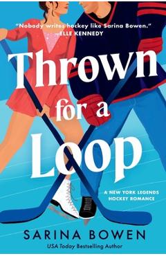 Coperta cărții 'Thrown for a Loop: A New York Legends Hockey Romance - Sarina Bowen'