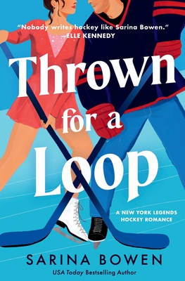 Thrown for a Loop: A New York Legends Hockey Romance - Sarina Bowen