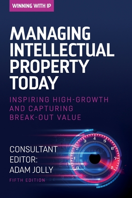 Managing Intellectual Property Today: Inspiring high growth and capturing break-out value - Adam Jolly