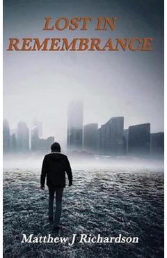 Coperta cărții 'Lost in Remembrance - Matthew J. Richardson'