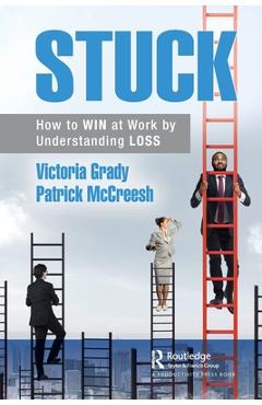 Coperta cărții 'Stuck: How to Win at Work by Understanding Loss - Victoria Grady'