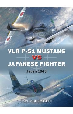 Vlr P-51 Mustang Vs Japanese Fighter: Japan 1945 - Carl Molesworth