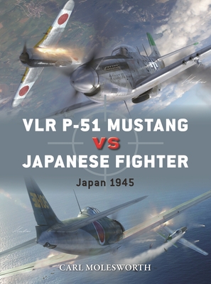 Vlr P-51 Mustang Vs Japanese Fighter: Japan 1945 - Carl Molesworth