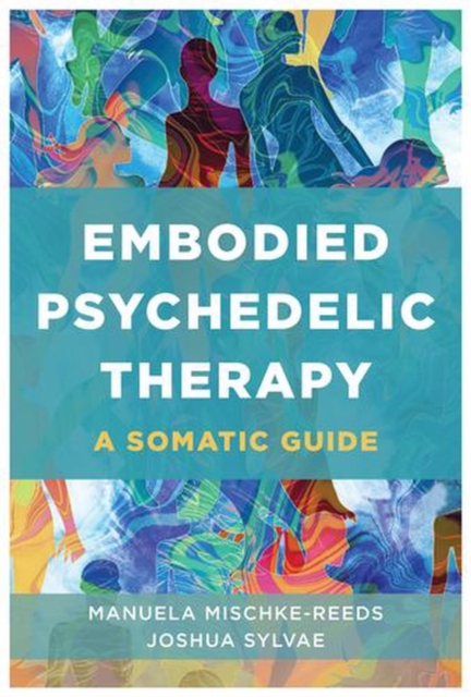 Coperta cărții 'Embodied Psychedelic Therapy: A Somatic Guide - Manuela Mischke-reeds'
