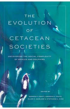 Coperta cărții 'The Evolution of Cetacean Societies: Uncovering the Social Complexity of Whales and Dolphins - Darren P. Croft'
