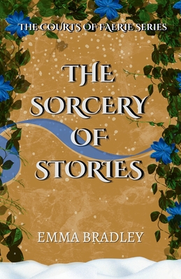 The Sorcery Of Stories - Emma Bradley