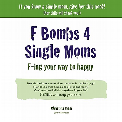 F Bombs 4 Single Moms - Christina Ciani
