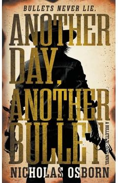 Coperta cărții 'Another Day, Another Bullet: A Contemporary Western Adventure Series - Nicholas Osborn'