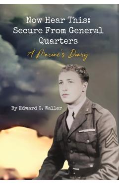 Coperta cărții 'Now Hear This: A Marine's Diary - Edward G. Waller'