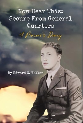 Coperta cărții 'Now Hear This: A Marine's Diary - Edward G. Waller'