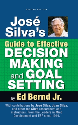 José Silva's Guide to Effective Decision Making and Goal Setting - Ed Bernd