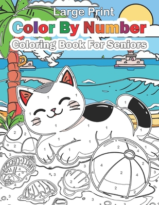 Large Print Color By Number Coloring Book For Senior: Easy large print Designs color by number for man, Women and Seniors featuring Animals, Nature, F - Creekside Lane