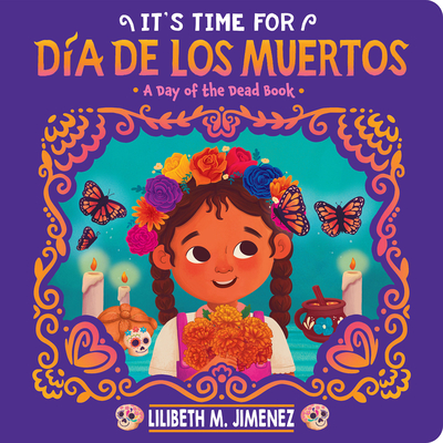 It's Time for Día de Los Muertos - Lilibeth M. Jimenez