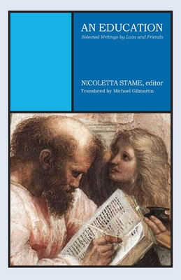 An Education: Selected Writings by Luca and Friends - Nicoletta Stame