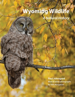 Wyoming Wildlife: A Natural History (Black & white edition) - Paul Johnsgard