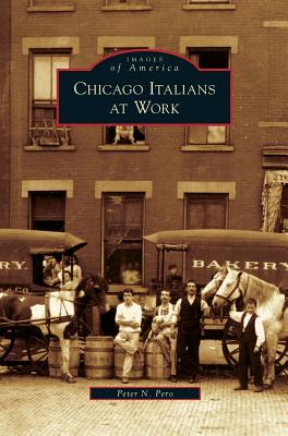 Coperta cărții 'Chicago Italians at Work - Peter N. Pero'