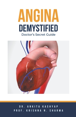 Angina Demystified: Doctor's Secret Guide - Ankita Kashyap