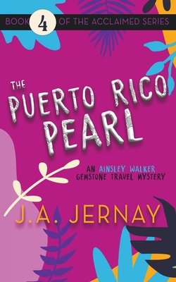 The Puerto Rico Pearl (An Ainsley Walker Gemstone Travel Mystery) - J. A. Jernay