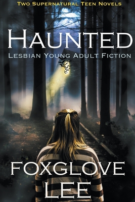 Haunted Lesbian Young Adult Fiction: Two Supernatural Teen Novels - Foxglove Lee