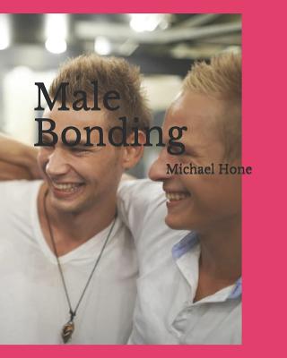 Male Bonding - Michael Hone