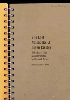 The Lost Notebooks of Loren Eiseley - Loren Eiseley