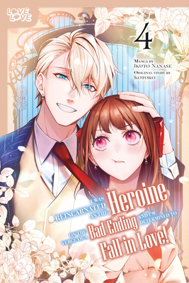 I Was Reincarnated as the Heroine on the Verge of a Bad Ending, and I'm Determined to Fall in Love!, Volume 4 -