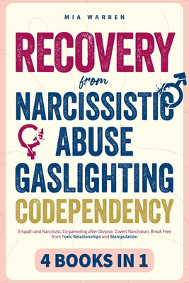 Recovery From Narcissistic Abuse, Gaslighting, Codependency 4 Books in 1: Empath and Narcissist, Co-parenting after Divorce, Covert Narcissism, Break - Mia Warren
