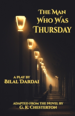 The Man Who Was Thursday: A Play - G. K. Chesterton