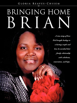 Bringing Home Brian - Gloria Reaves-chisem