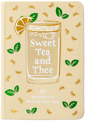 Sweet Tea and Thee: 90 Devotions to Perk Up Your Day - Linda Kozar