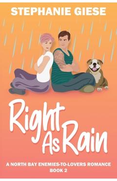 Right as Rain: A North Bay Enemies-to-Lovers Romance - Stephanie Giese