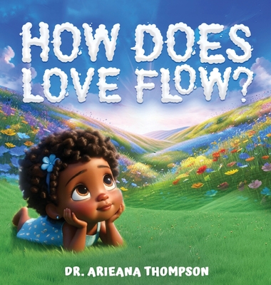 How Does Love Flow? - Arieana Thompson