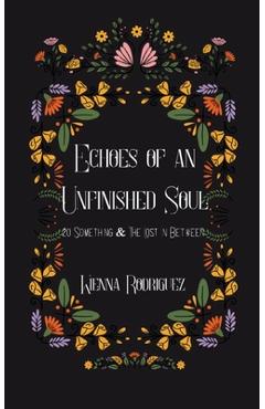 Coperta cărții 'Echoes of an Unfinished Soul - Kienna Rodriguez'