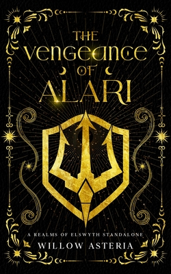 The Vengeance of Alari: A Realms of Elswyth Standalone - Willow Asteria