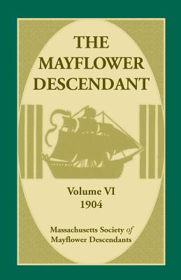 The Mayflower Descendant, Volume 6, 1904 - 