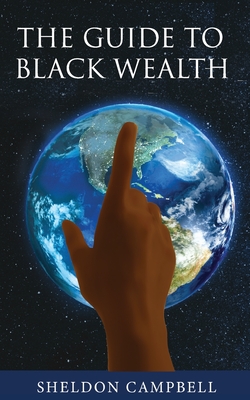 The Guide to Black Wealth - Sheldon Campbell