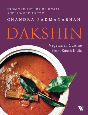 Dakshin: Vegetarian Cuisine from South India - Chandra Padmanabhan