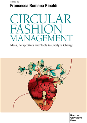 Circular Fashion Management: Ideas, Perspectives and Tools to Catalyze Change Foreword - Francesca Romana Rinaldi