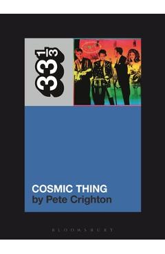 Coperta cărții 'The B-52s' Cosmic Thing - Pete Crighton'