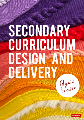 Secondary Curriculum Design and Delivery - Glynis Frater