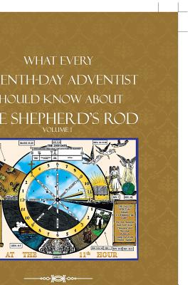 What Every Seventh-Day Adventist Should Know About the Shepherd'S Rod: Volume 1 - Garrick D. Augustus