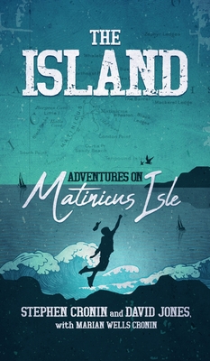 The Island: Adventures on Matinicus Isle - Stephen Cronin