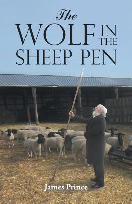 The Wolf in the Sheep Pen - James Prince