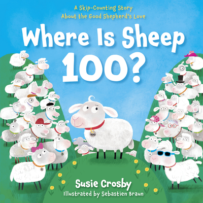 Where Is Sheep 100?: A Skip-Counting Story about the Good Shepherd's Love - Susie Crosby